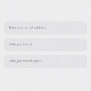 Enter your Email Address, Password and  Confirm your password.