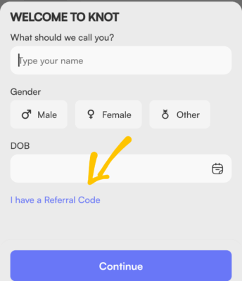 Knot Referral code is "MANZU". Get ₹250 + Refer 3 Enter Knot Referral code